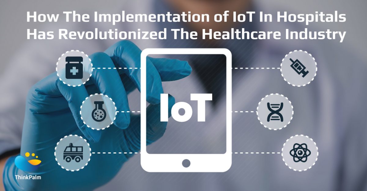 How IoT In Hospitals Has Revolutionized The Healthcare Industry